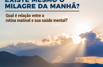 Existe mesmo o Milagre da Manhã? Qual é relação entre a rotina matinal e sua saúde mental?