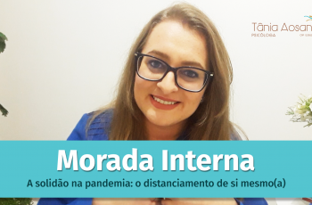 Morada Interna – A Solidão na Pandemia – o distanciamento de si mesmo!