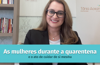 As mulheres durante a quarentena e o ato de cuidar se si mesma