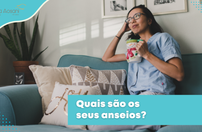 Quais são os seus anseios?