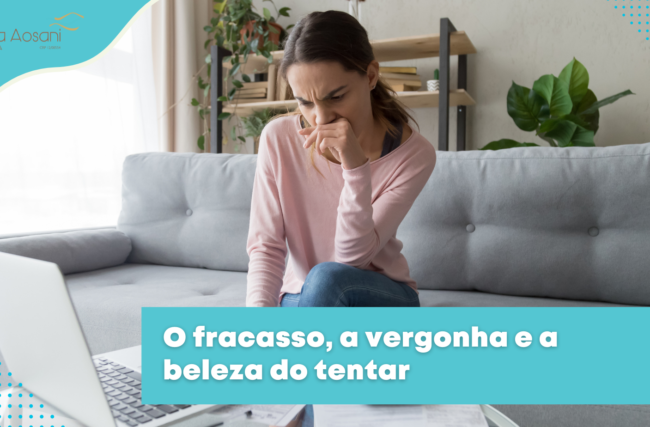 O fracasso, a vergonha e a beleza do tentar