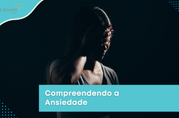 Compreendendo a ansiedade